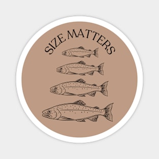 Size Matters- Trout Magnet